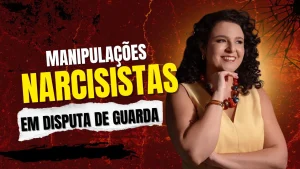 Padrões Narcisistas em Disputa de Guarda